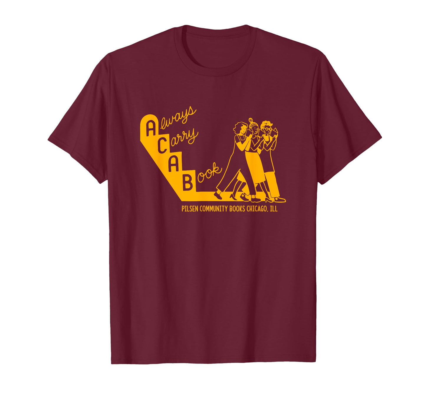 Always Carry A Book Pilsen Community Books Chicago Apparel T-Shirt