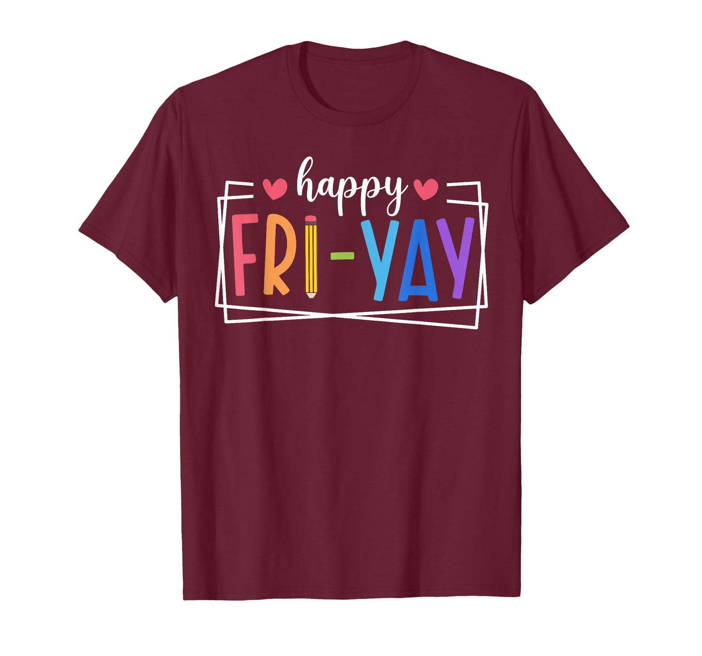 Happy Fri-Yay Friday Lovers Teacher Life FriYay Weekend T-Shirt