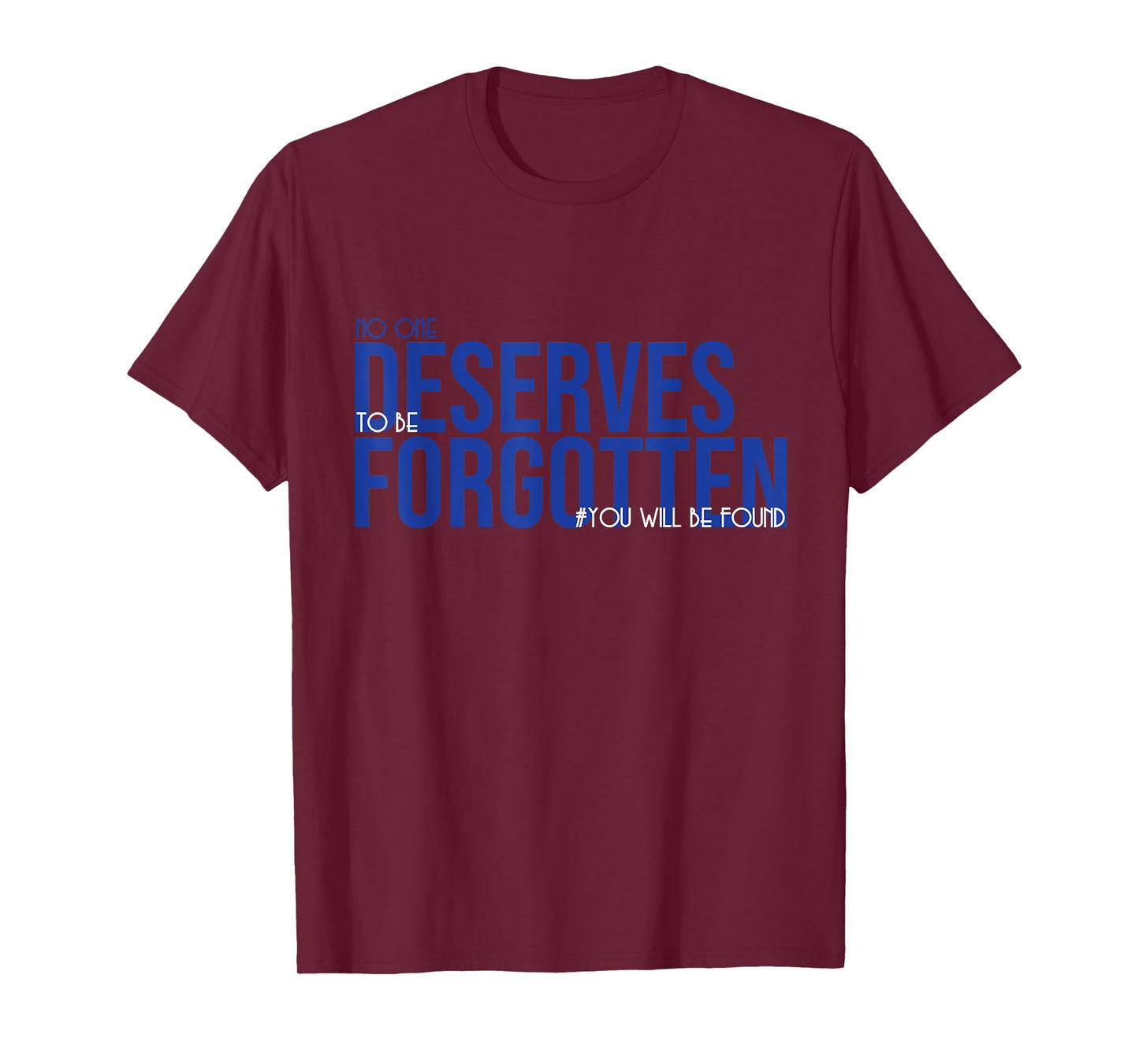 No one deserves to be forgotten - positive mood T-Shirt