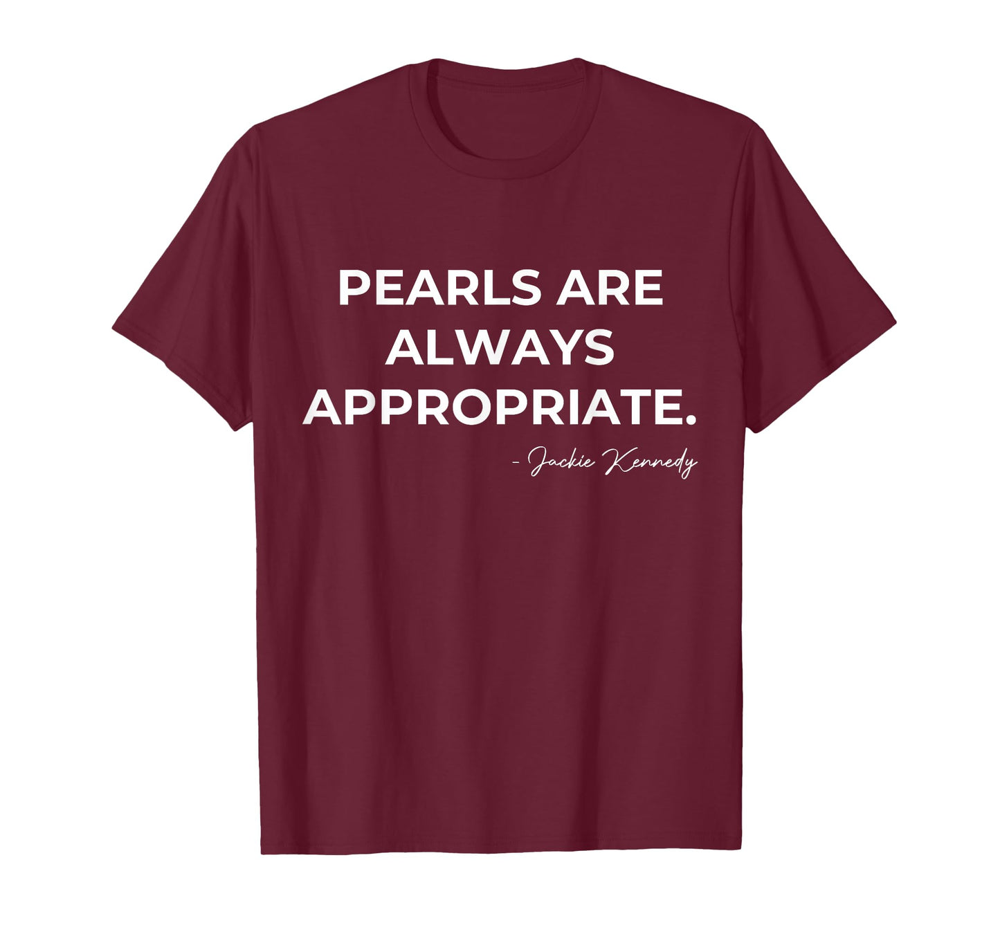pearls are always appropriate jackie kennedy T-Shirt