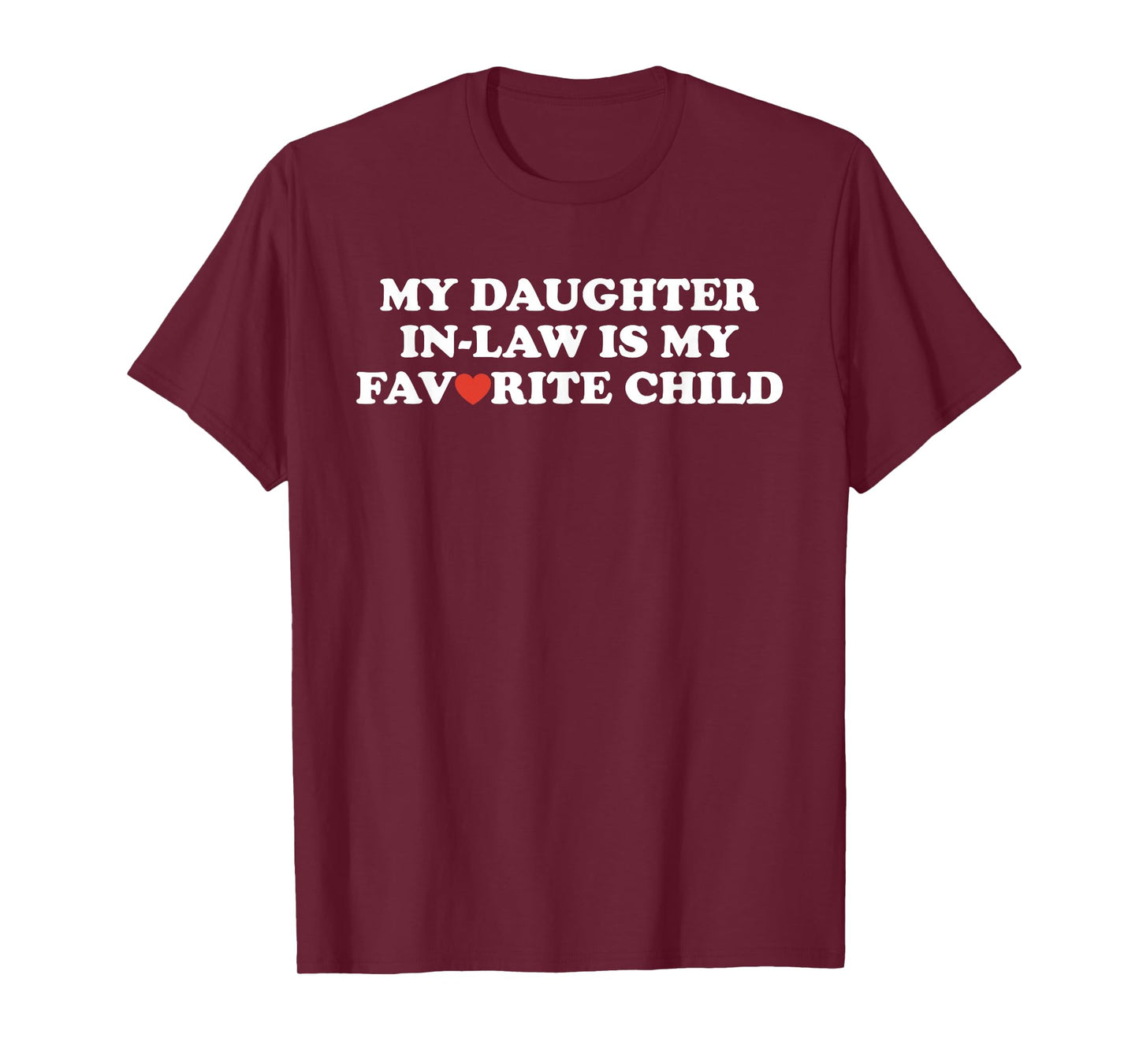 My Daughter in Law is My Favorite Child Funny Fathers Day T-Shirt