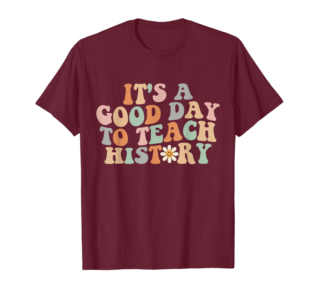 Funny Retro Groovy It's A Good Day To Teach History Teacher T-Shirt