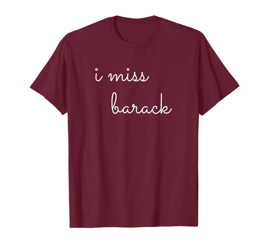 I Miss Barack Obama Greatest President T-Shirt