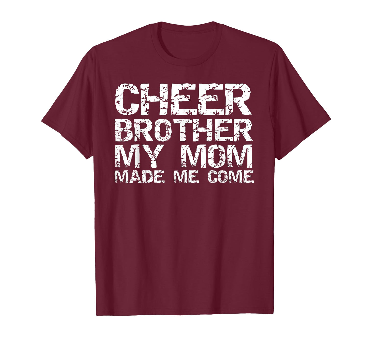 Cheer Brother My Mom Made Me Come Funny Cheerleading Bro T-Shirt