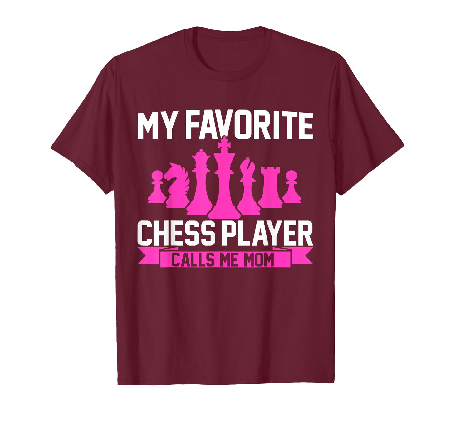 My Favorite Chess Player Calls Me Mom Chess T-Shirt