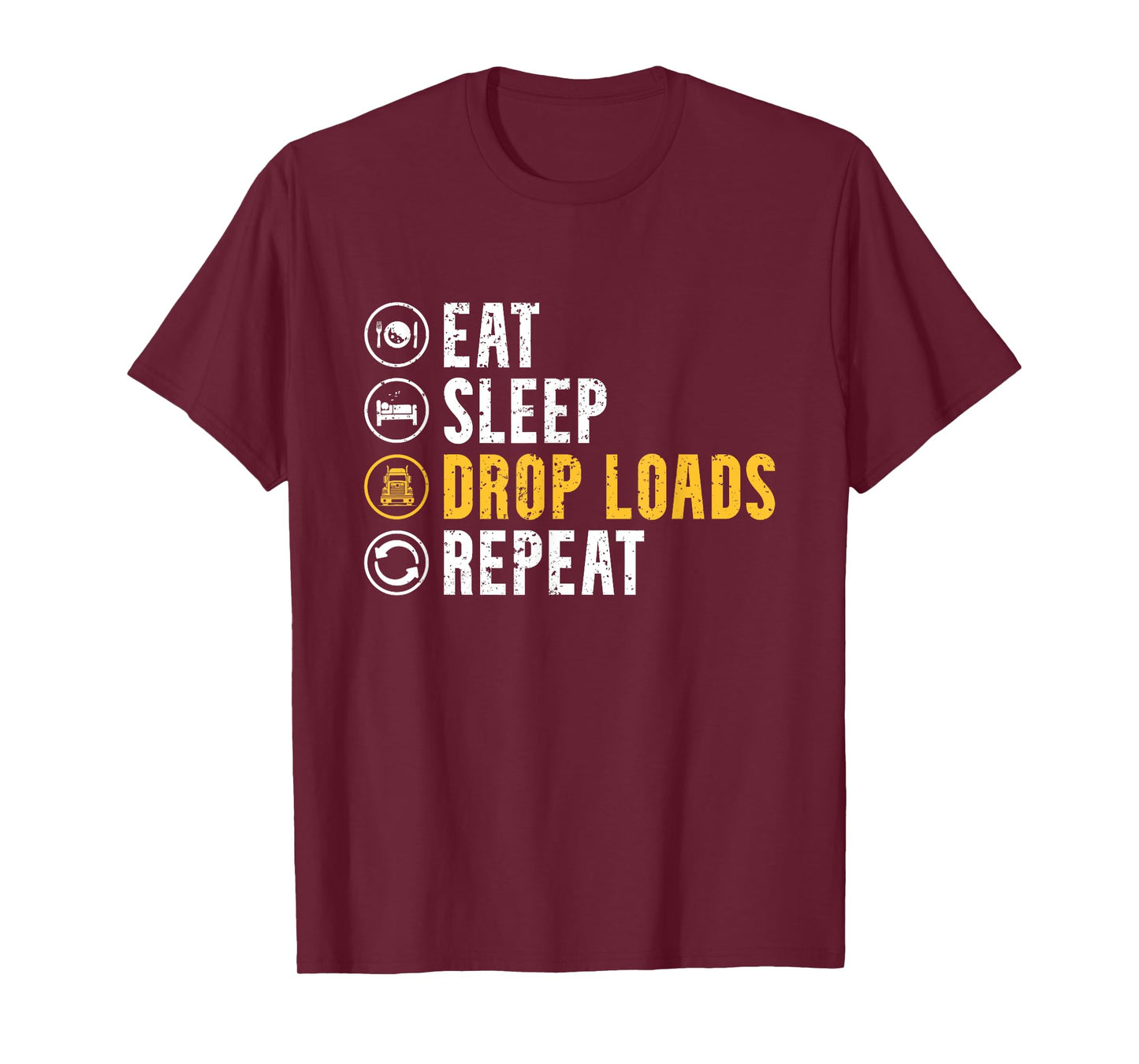 Eat Sleep Drop Loads Repeat Funny Truck Driver Trucker T-Shirt