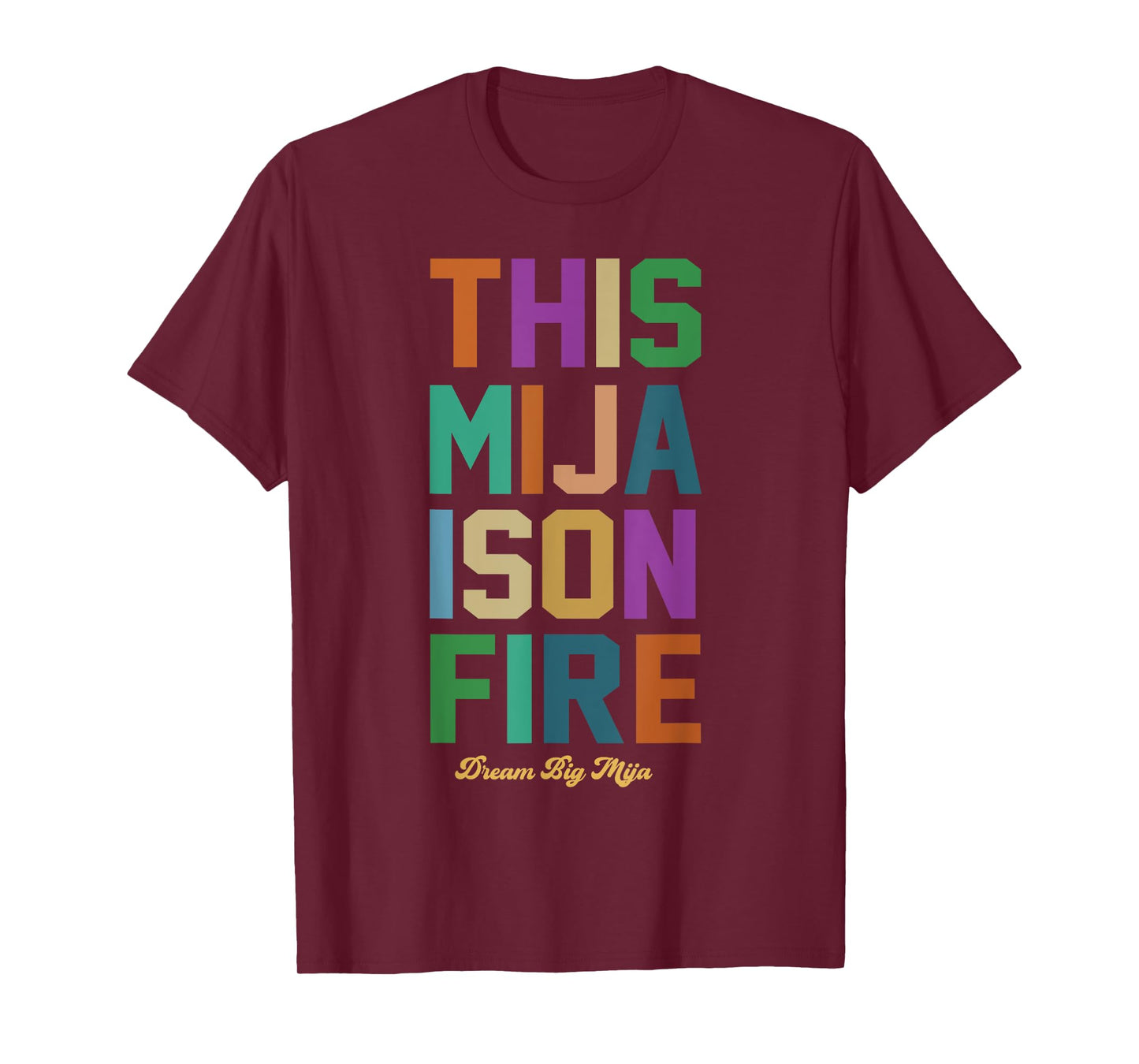 This Mija Is On Fire- Dream Big Mija T-Shirt