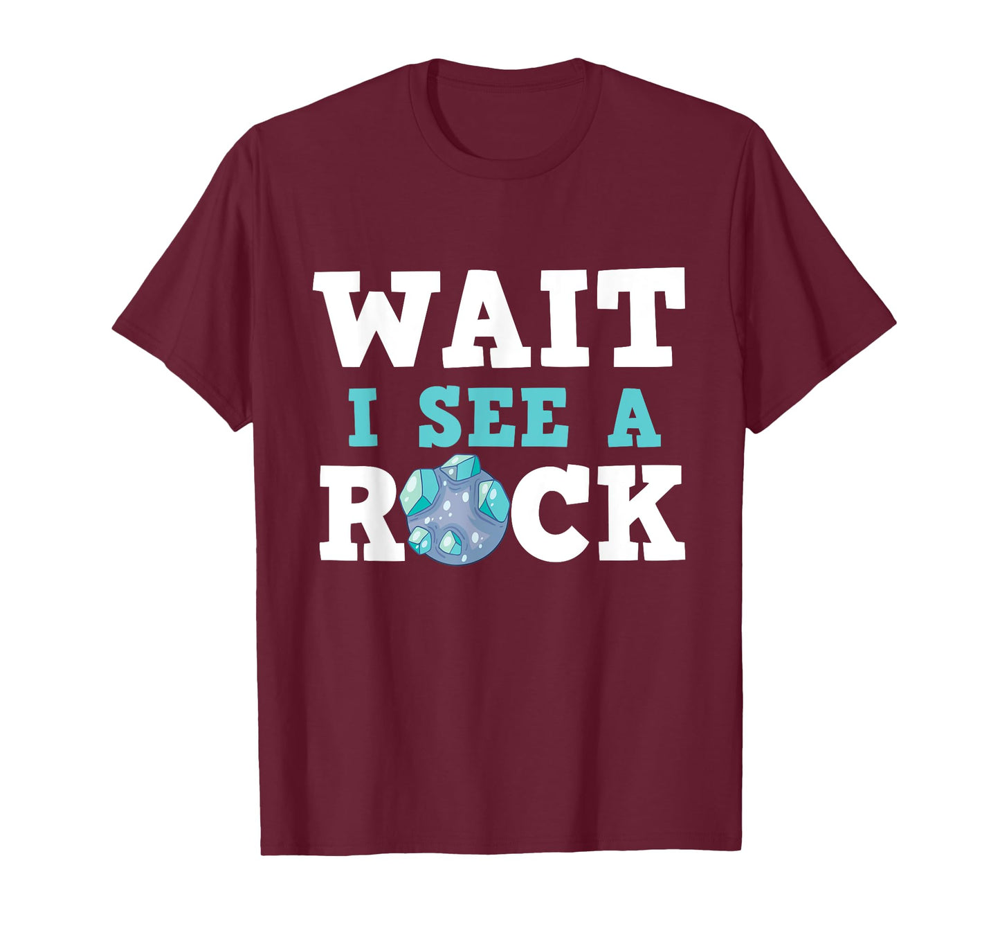 Wait I See A Rock - Rock Collector Geode Hunter Geology T-Shirt