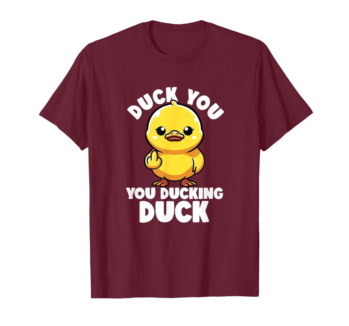Duck You You Ducking Duck I Love Duck Lover Rude Rubber Duck T-Shirt