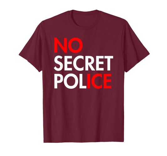 NO Secret Police - No ICE T-Shirt