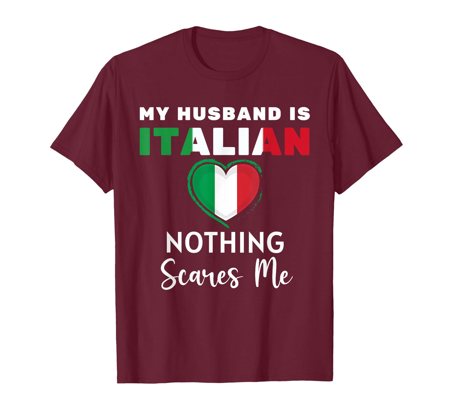 My Husband Is Italian Nothing Scares Me Proud Wife Italy T-Shirt