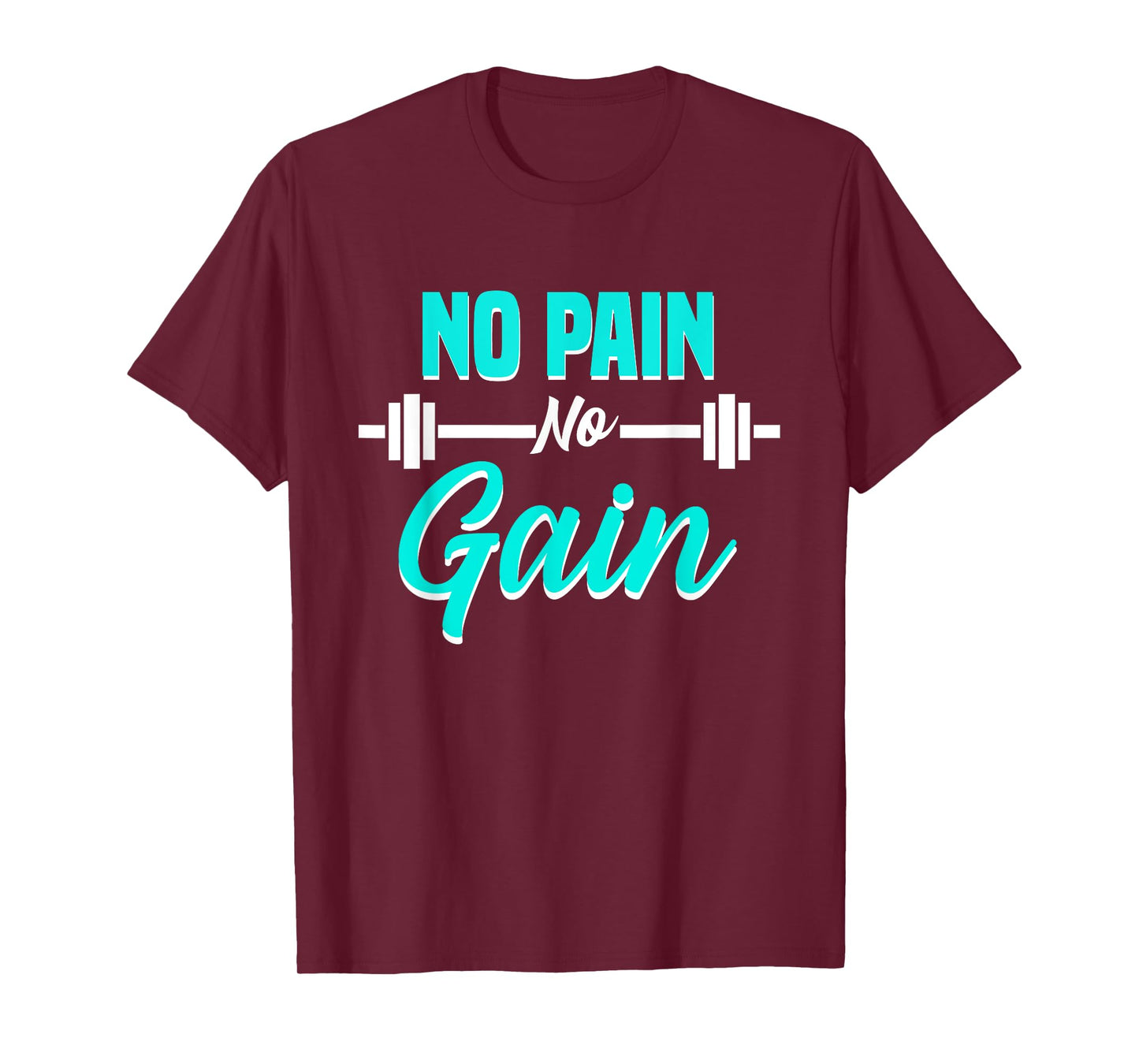 No Pain No Gain Fitness Motivation Training Workout T-Shirt