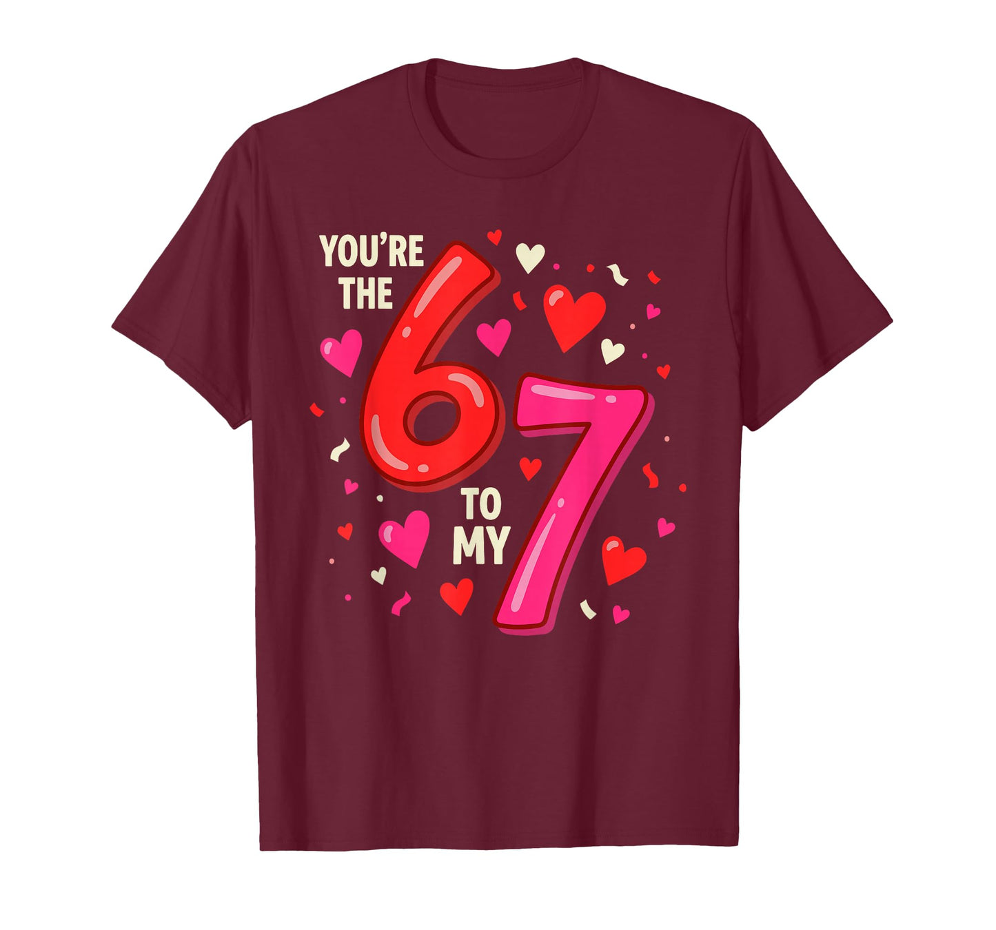 Valentine’s Day 67 You’re The 6 to My 7 Funny Viral Meme T-Shirt