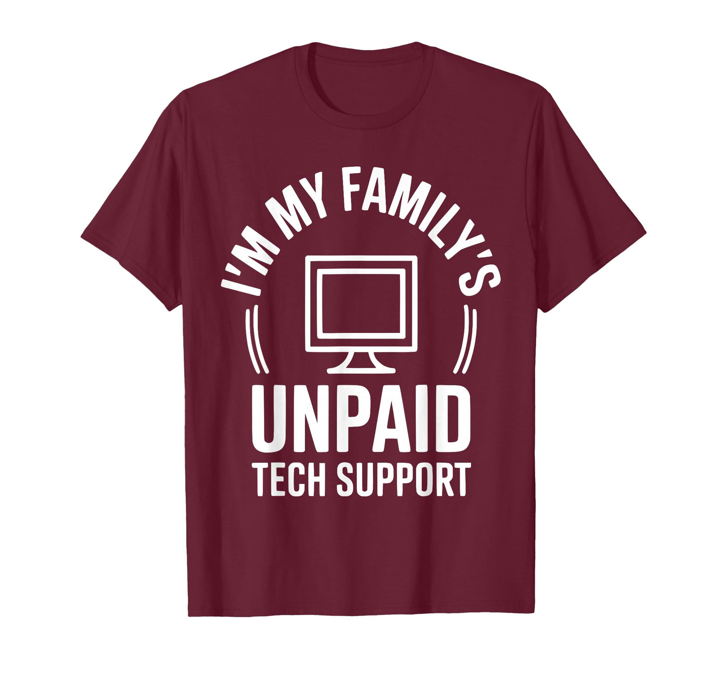I'm My Family's Unpaid Tech Support Funny Technical Support T-Shirt