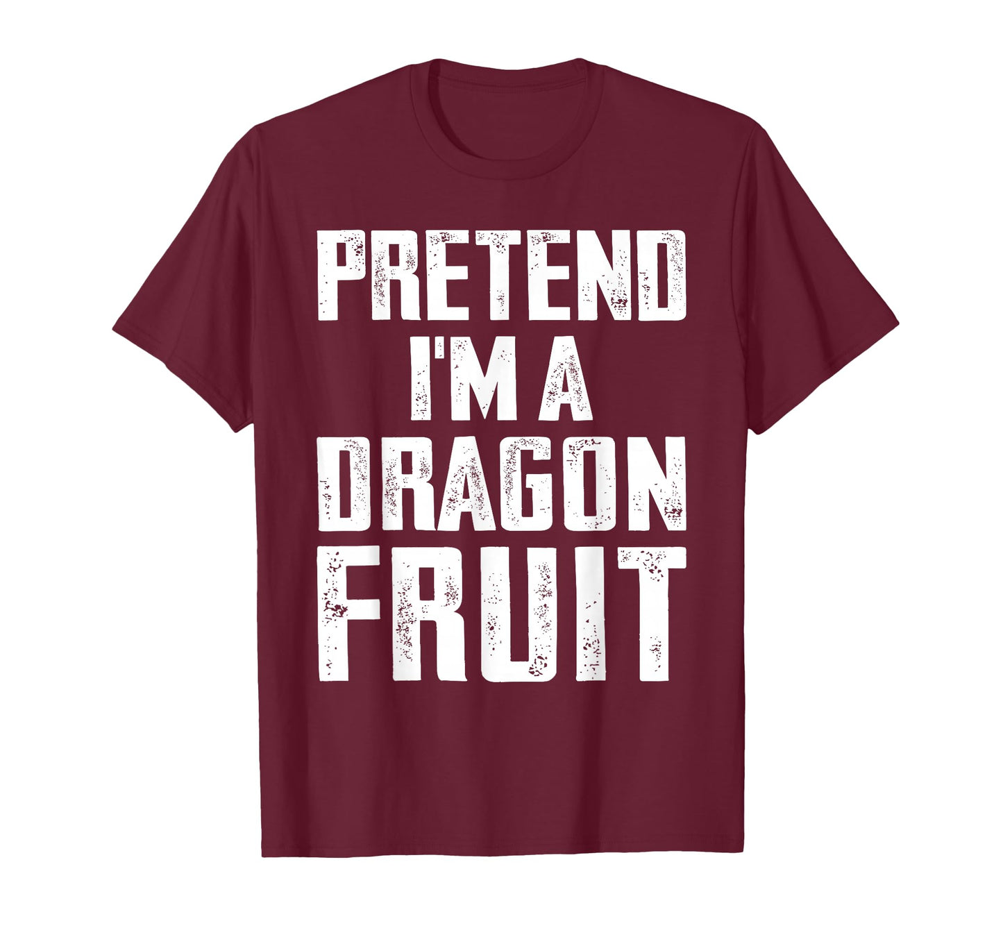 Pretend I'm A Dragon Fruit Costume Dragon Fruit Halloween T-Shirt