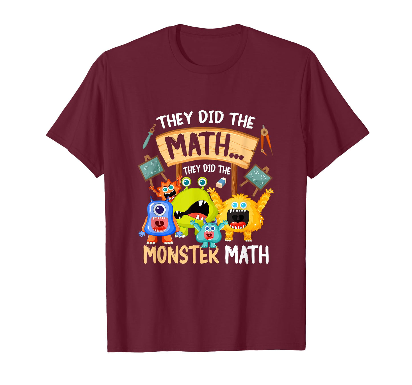 They Did The Math They Did The Monster a Math Funny T-Shirt