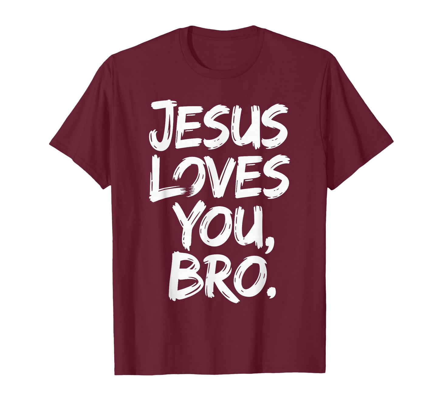 Jesus Loves You Bro Christian Message of Faith - Love Jesus T-Shirt