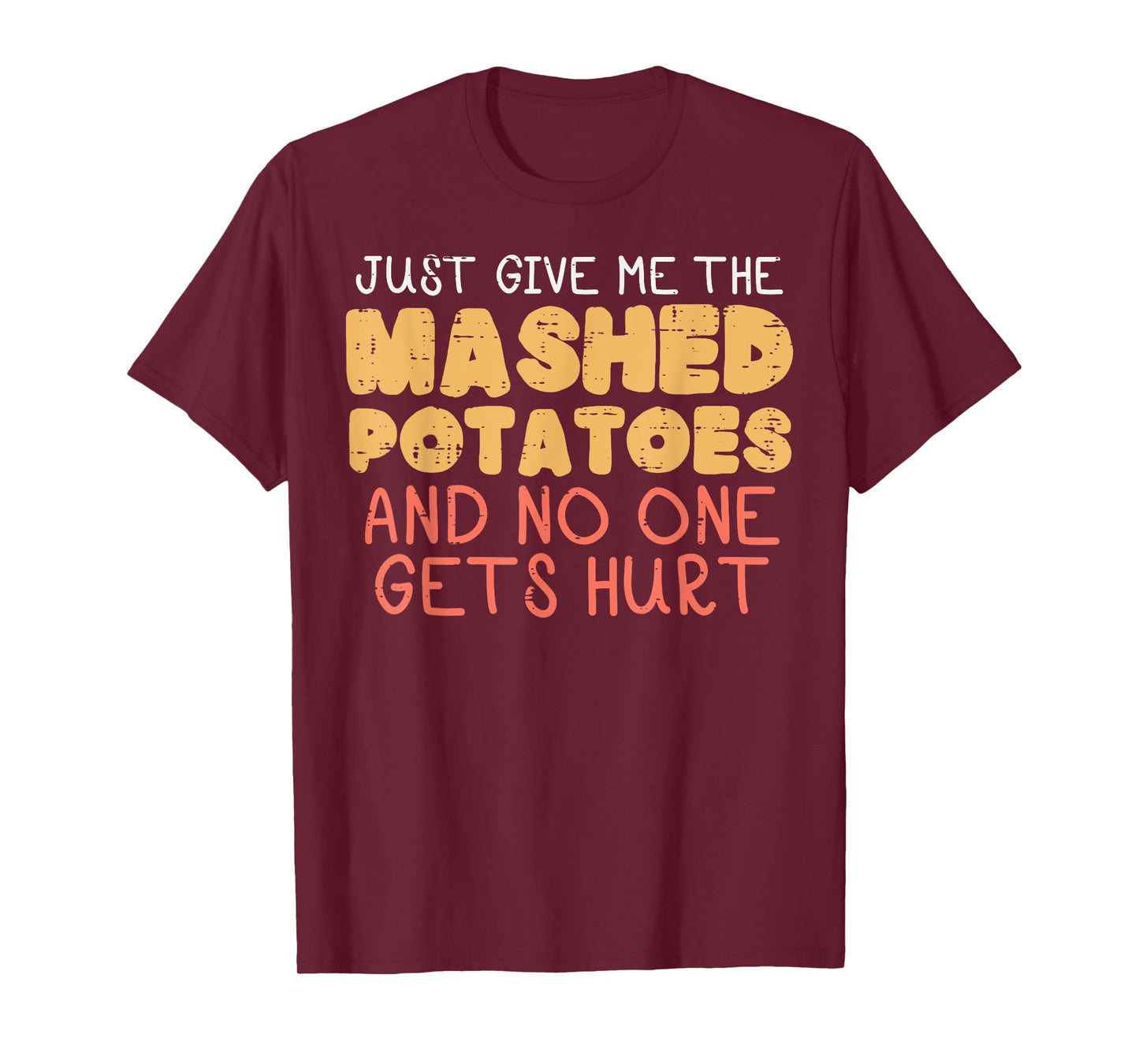Give Me Mashed Potatoes Funny Thanksgiving Men Kids Women T-Shirt