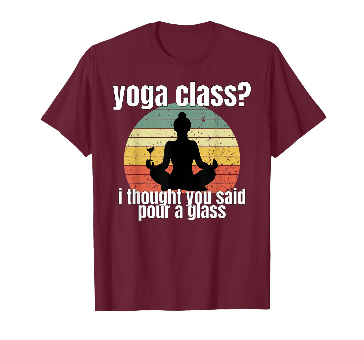 Yoga Class I Thought You Said Pour A Glass Merch T-Shirt