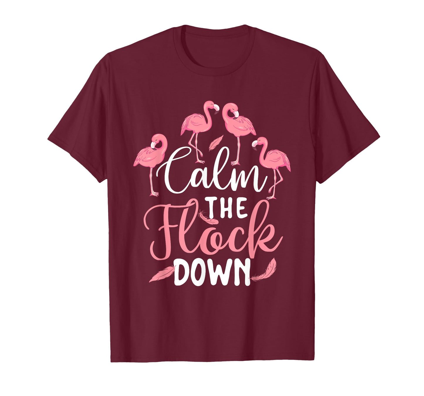 Calm The Flock Down - Flamingo Lover Zoo Animal T-Shirt