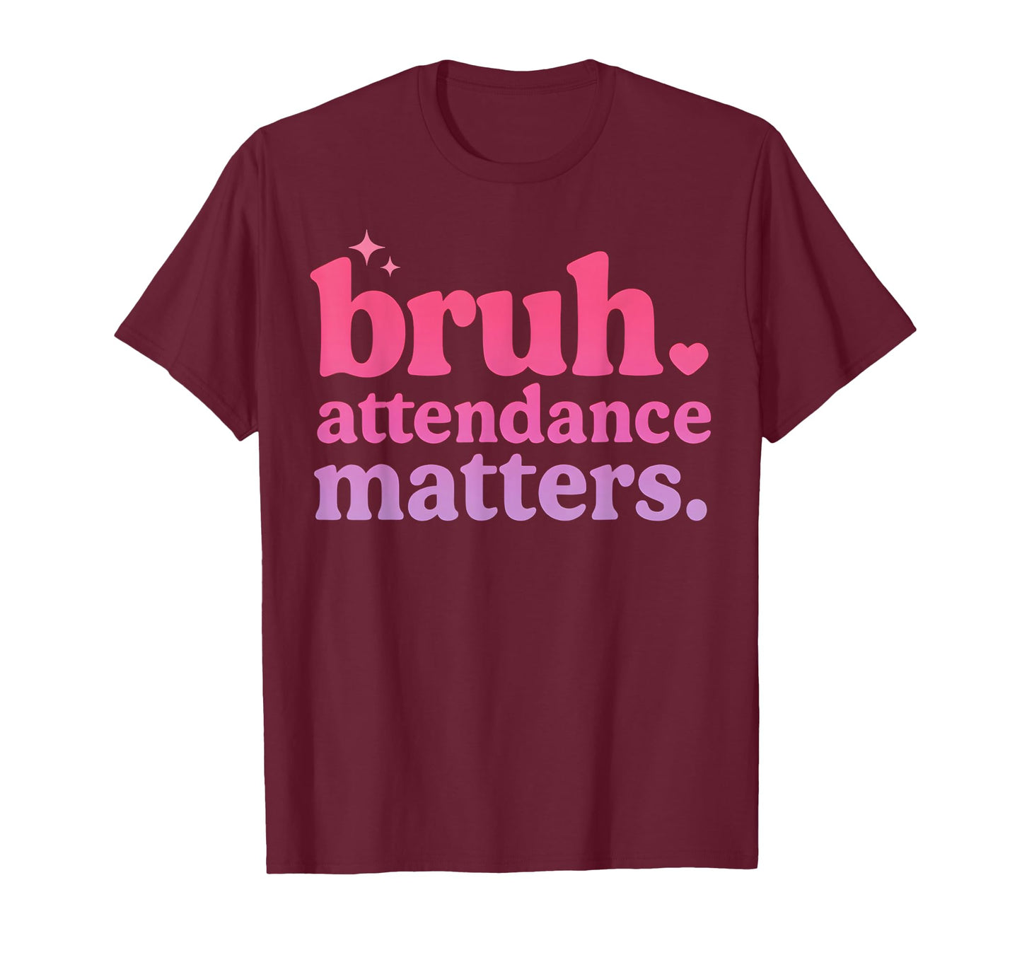 Bruh Attendance Matters School Secretary Office Clerk Funny T-Shirt