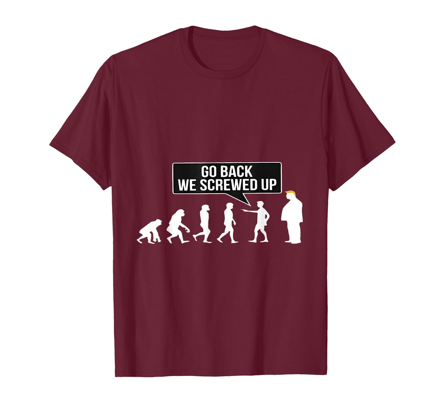 Funny Anti Trump Go Back We Screwed Up Trump Evolution T-Shirt