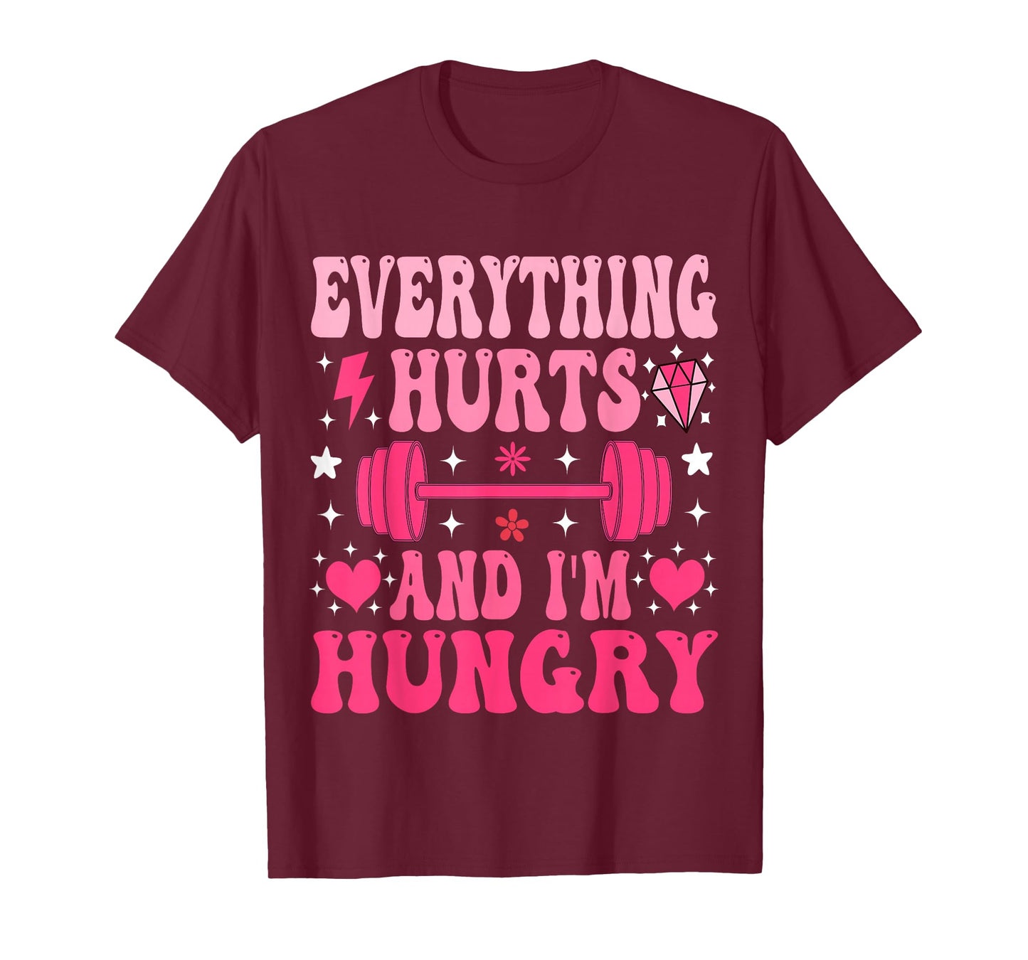 Everything Hurts And I'm Hungry Gym Workout Funny T-Shirt