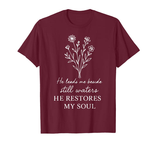 He Leads Me Beside Still Waters Psalm 23 Scripture Quote T-Shirt