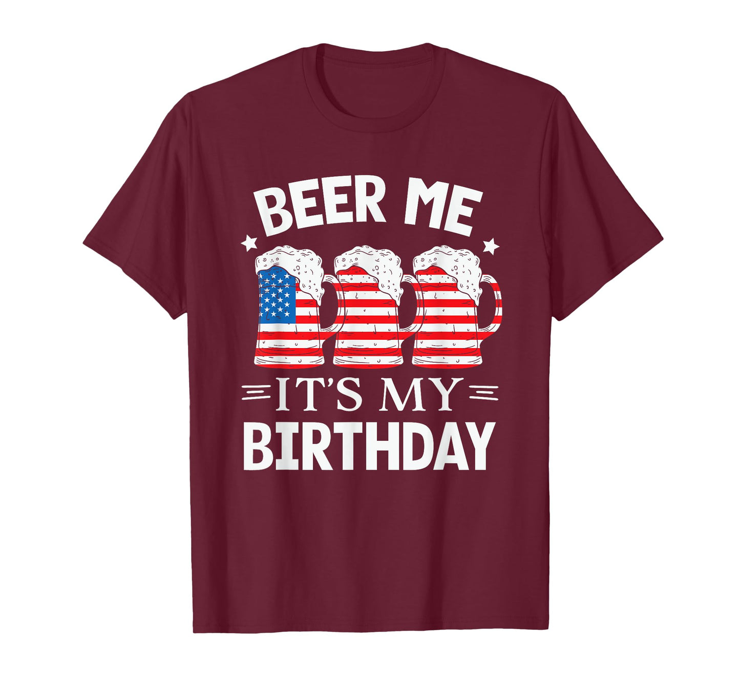 Beer Me It's My Birthday Funny Beer Lover Men USA Flag Beers T-Shirt