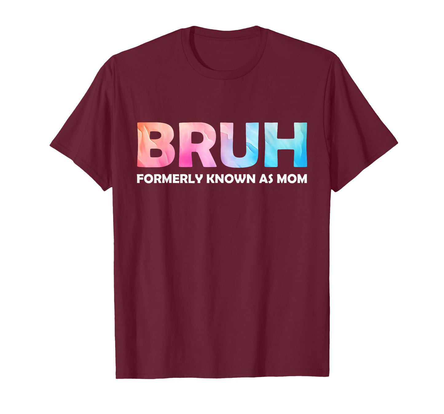 Cool Bruh Formerly Known As Mom tie dye Mother's Day Mum her T-Shirt