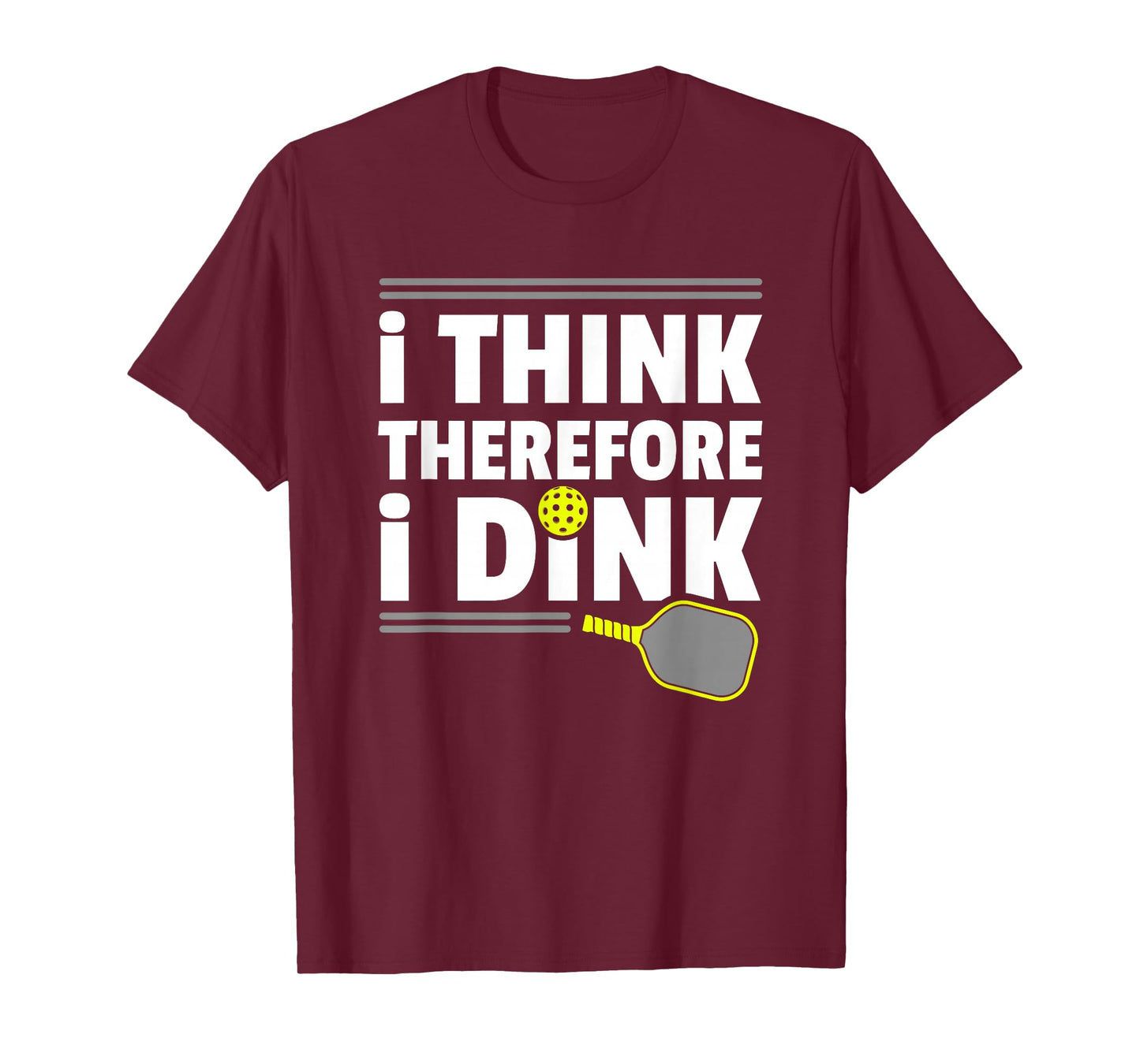 I Think Therefore I Dink Pickleball T-Shirt