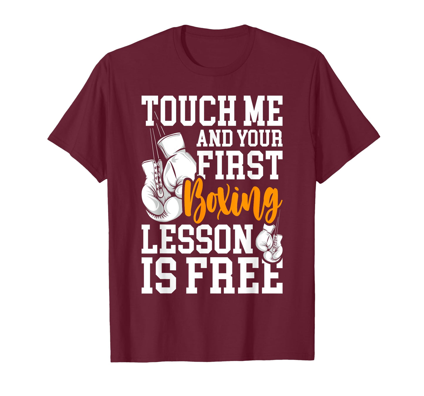 Touch Me And Your First Boxing Lesson is Free - Gym Boxer T-Shirt