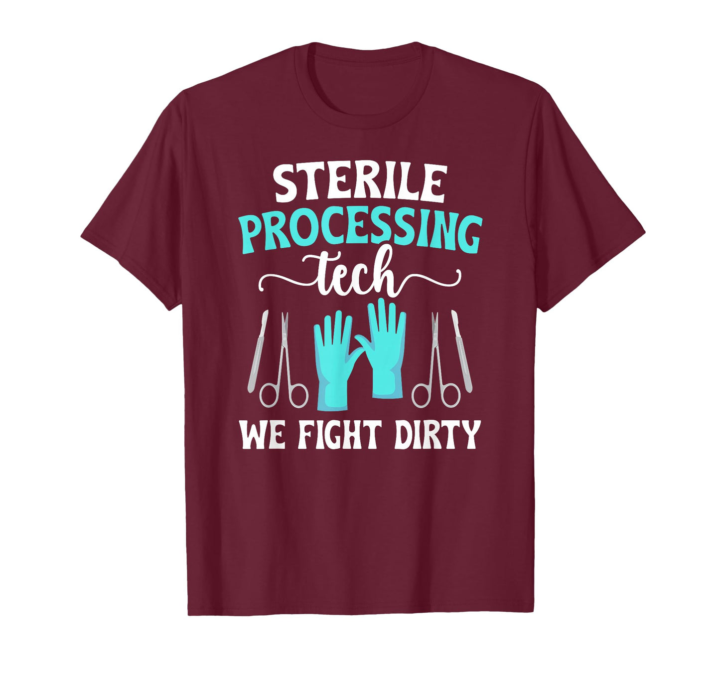 Sterile Processing Techs We Fight Dirty SPD Tech T-Shirt