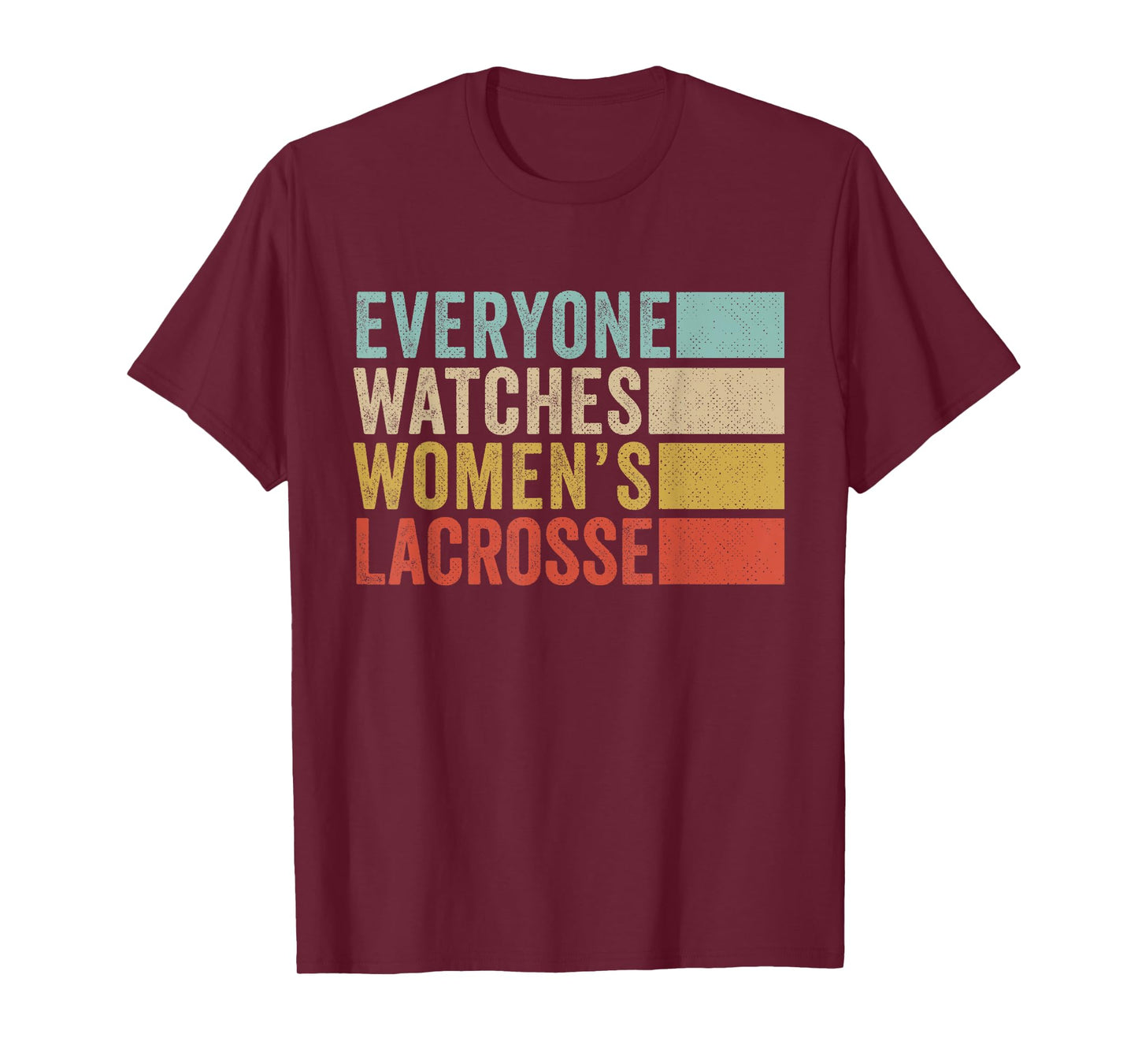Everyone Watches Women's Lacrosse T-Shirt