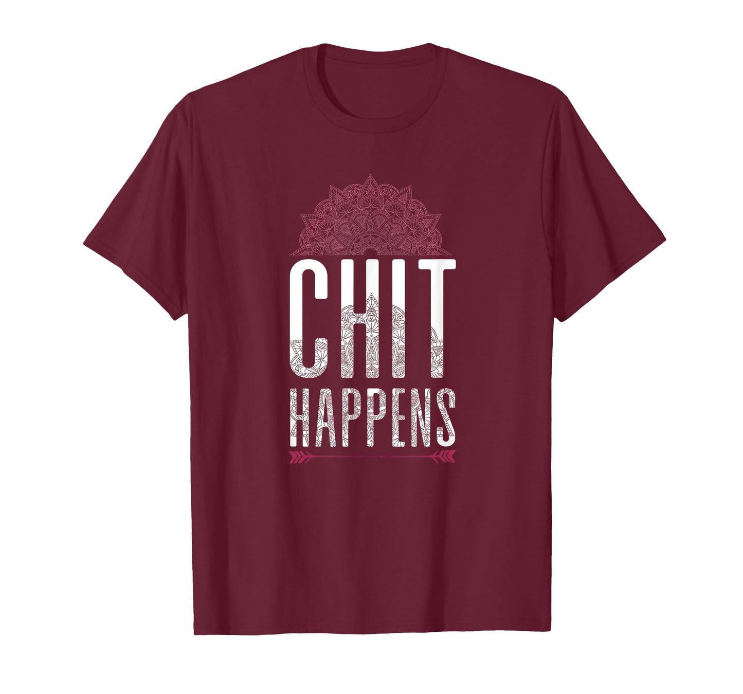 Chit Happens Funny Mandala Spiritual Yoga Meditation Shirt T-Shirt