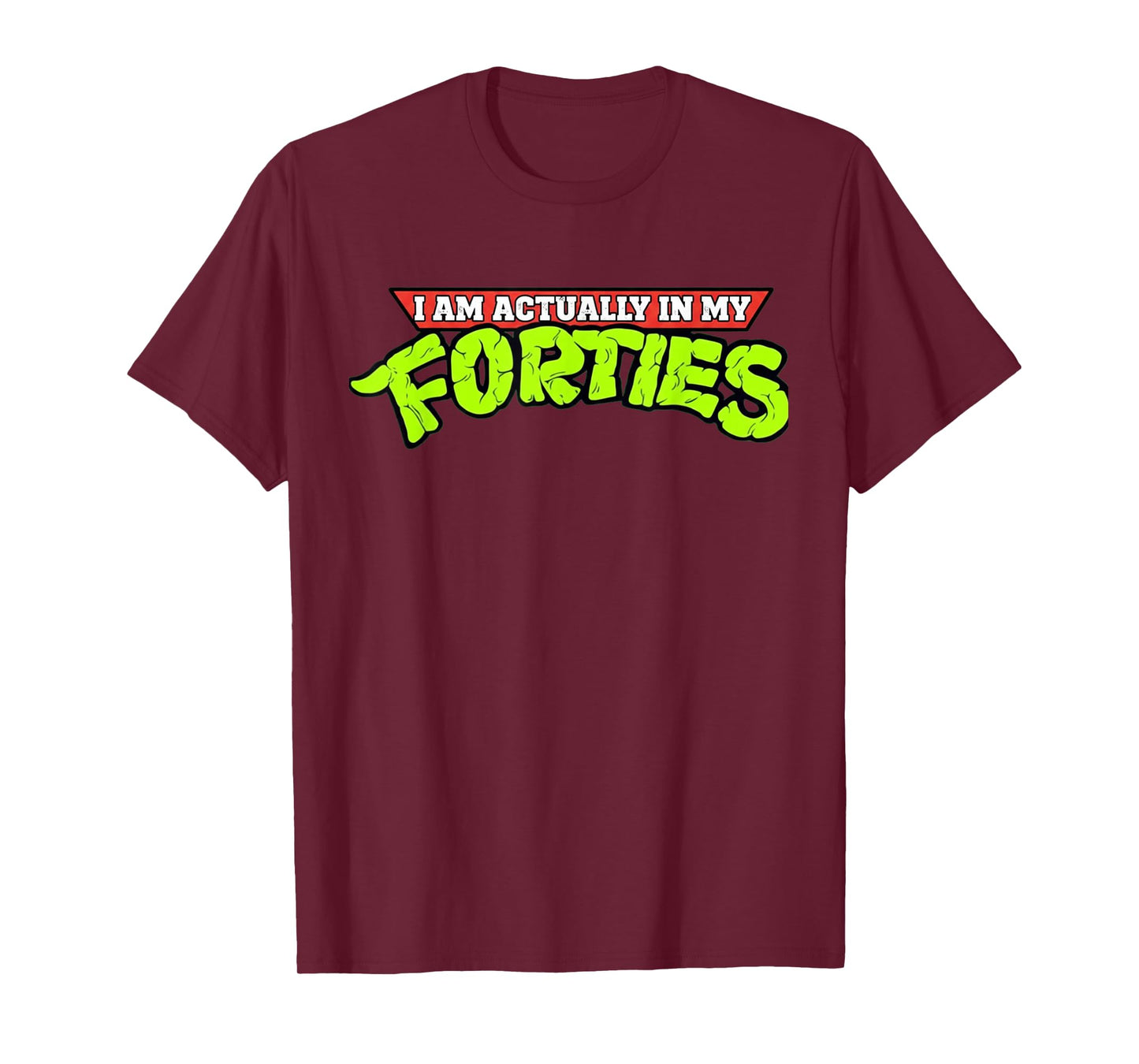 I'm Actually in My Forties 40th Birthday Bday Funny T-Shirt
