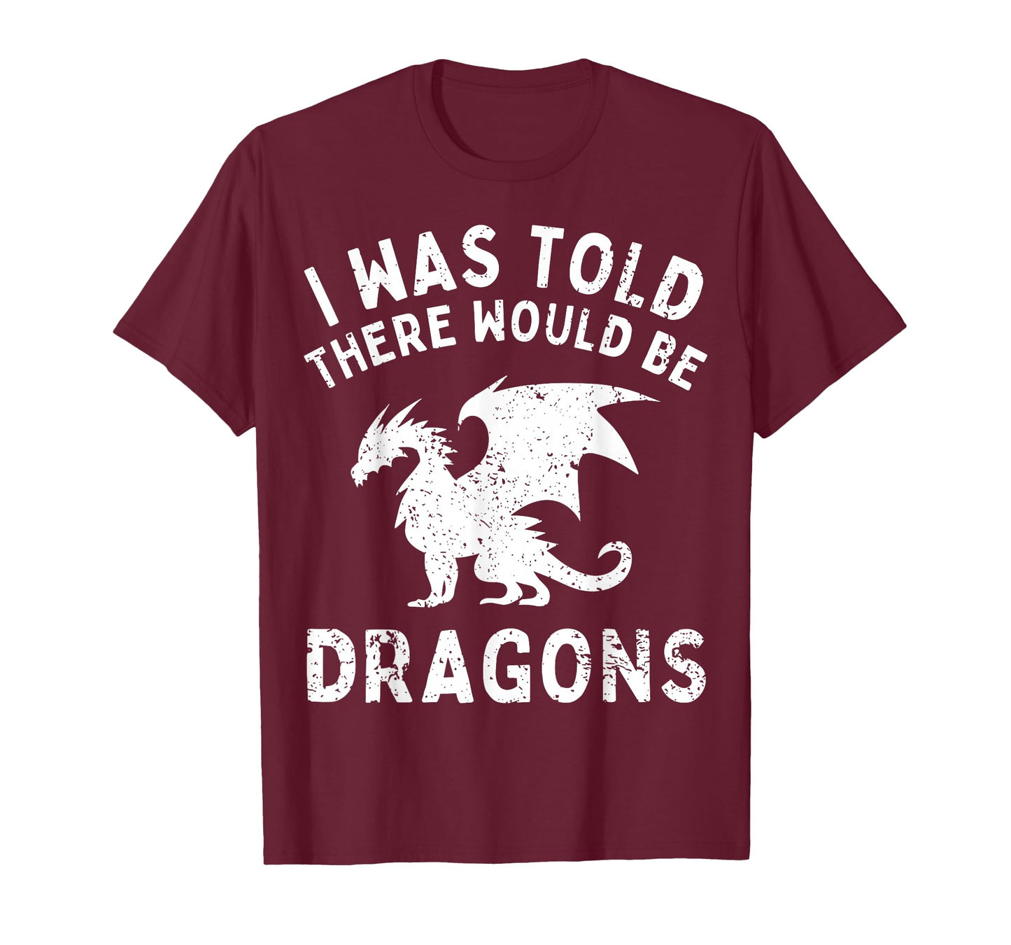 I Was Told There Would Be Dragons Funny For Men Humor T-Shirt