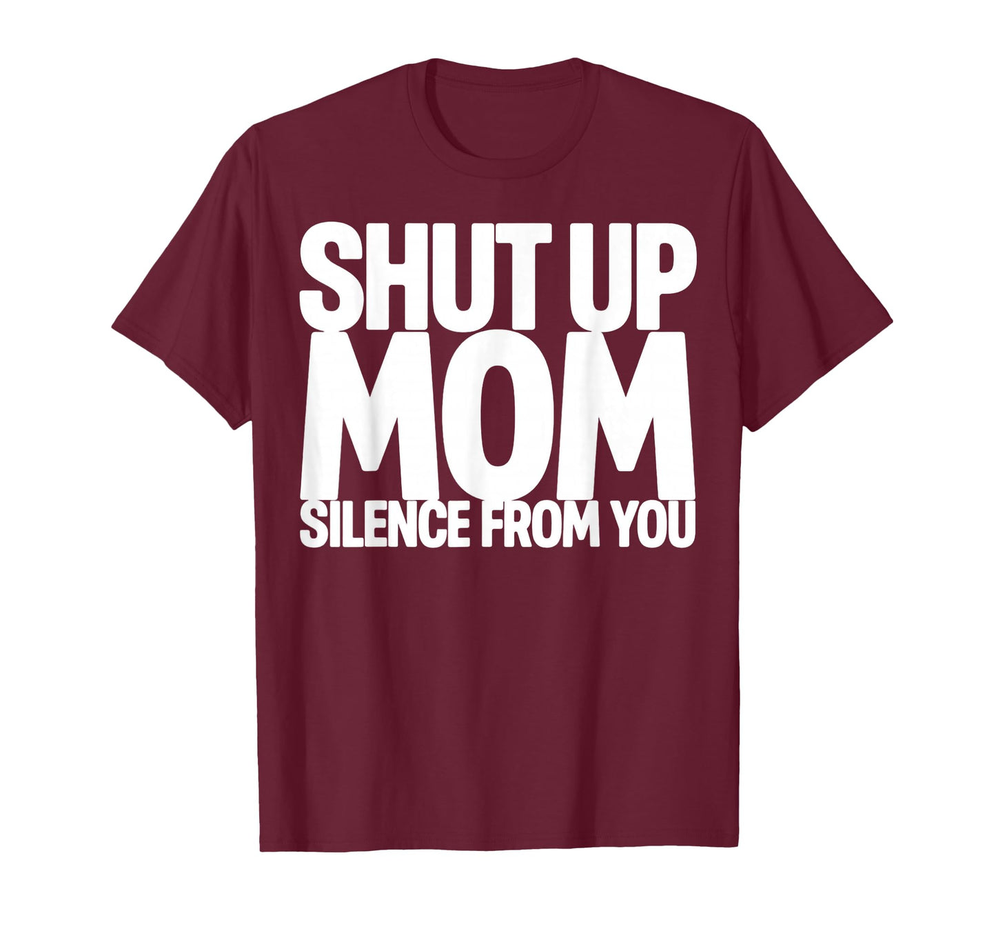 Shut Up Mom Silence from You Trending Meme T-Shirt