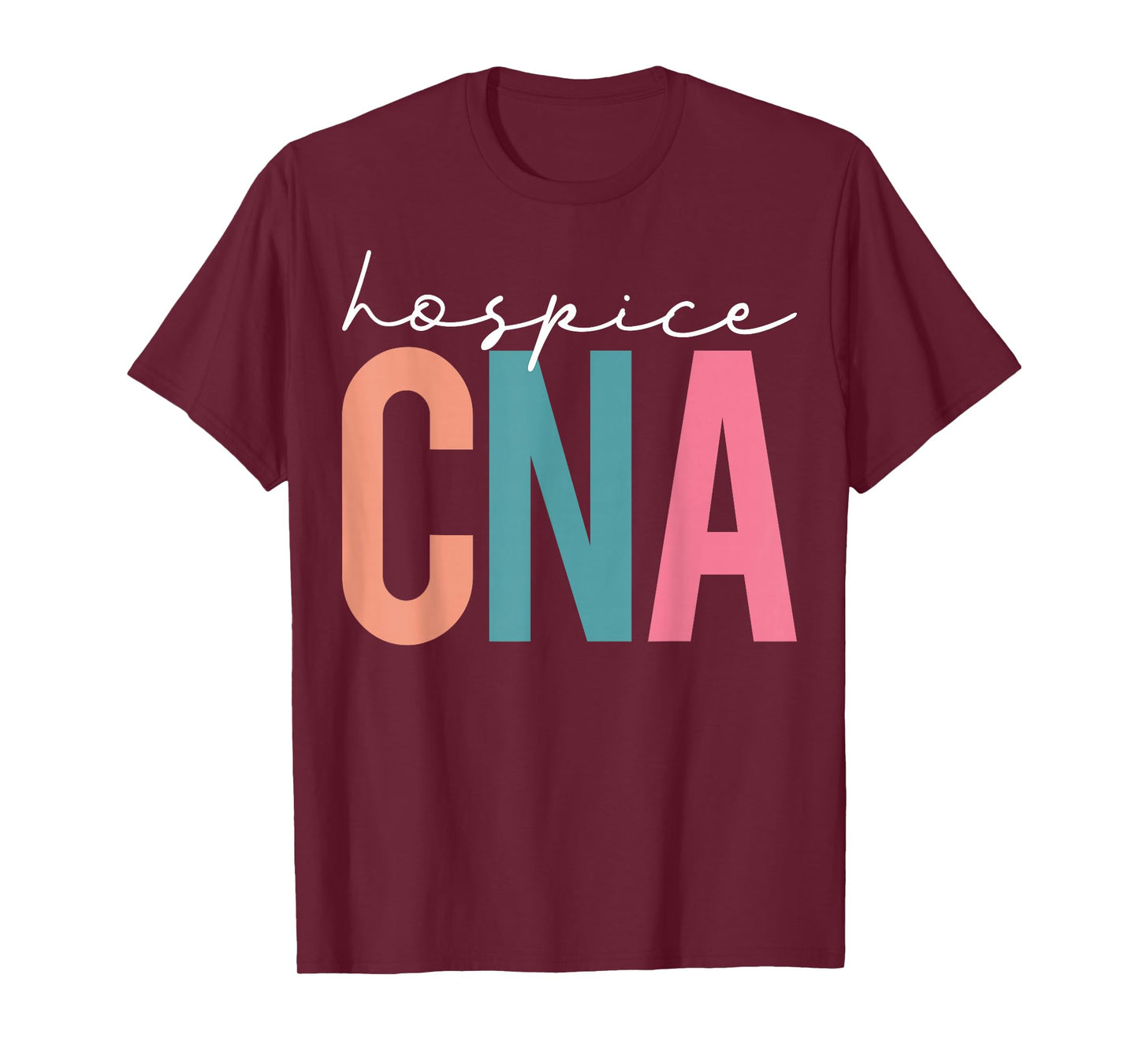 Hospice CNA - Certified Nursing Assistant Hospice Nurse T-Shirt