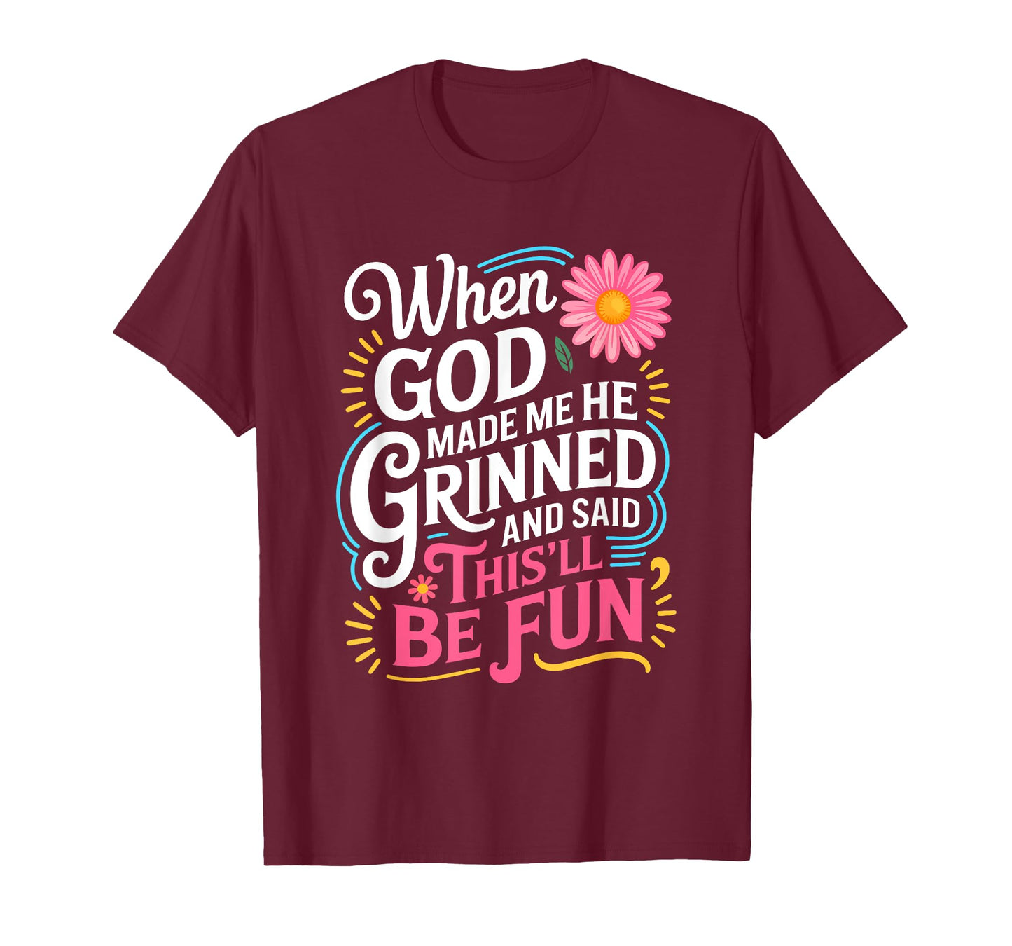 When God Made Me He Said This'll Be Fun Christian Quote Vibe T-Shirt