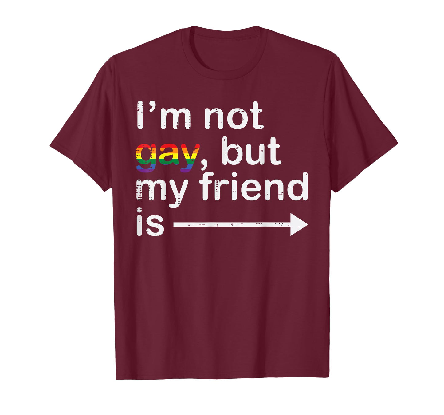 Im Not Gay But My Friend Is LGBTQ Ally Gay Pride Men Women T-Shirt
