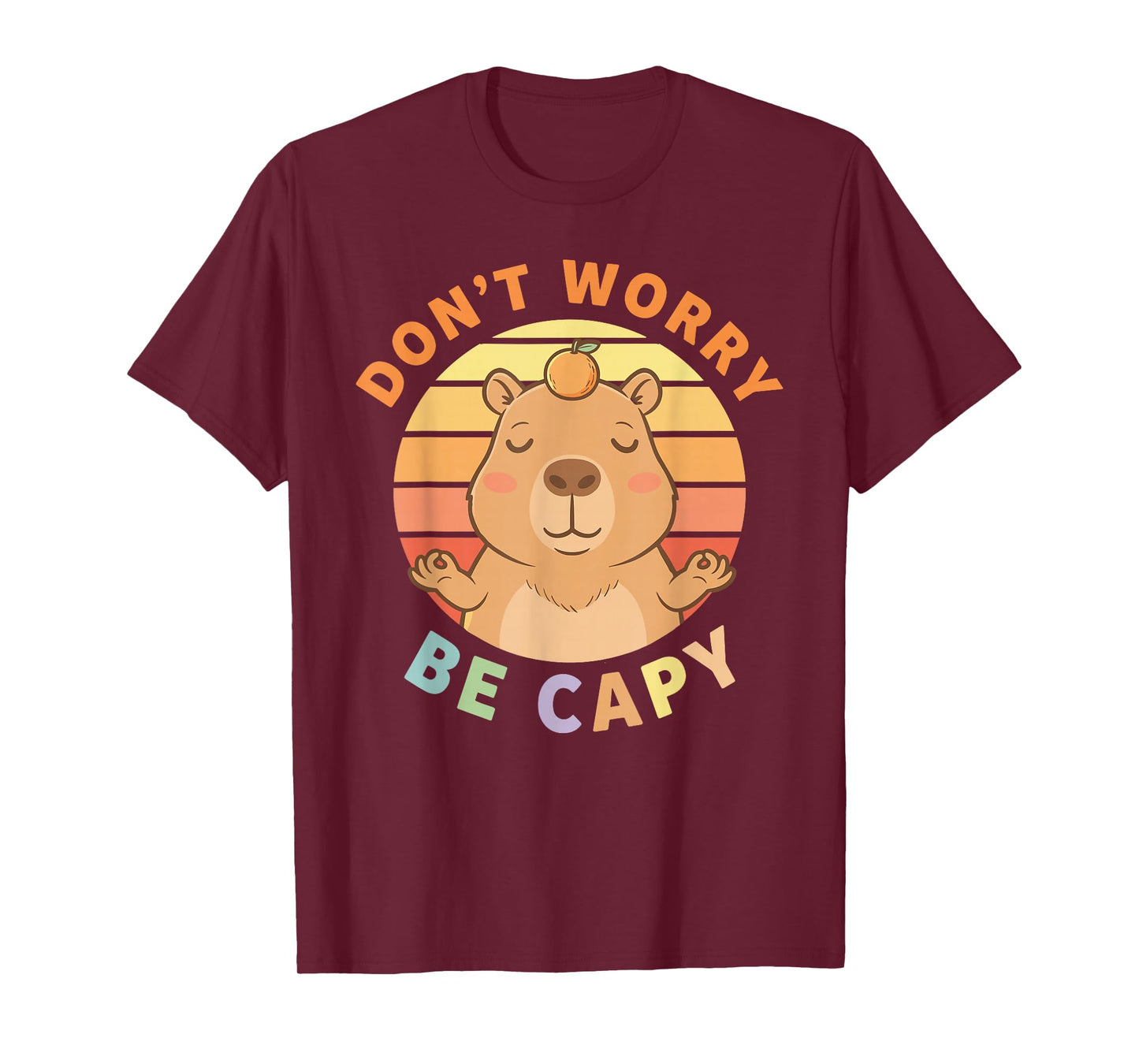 Capybara Dont Worry Be Capy T-Shirt