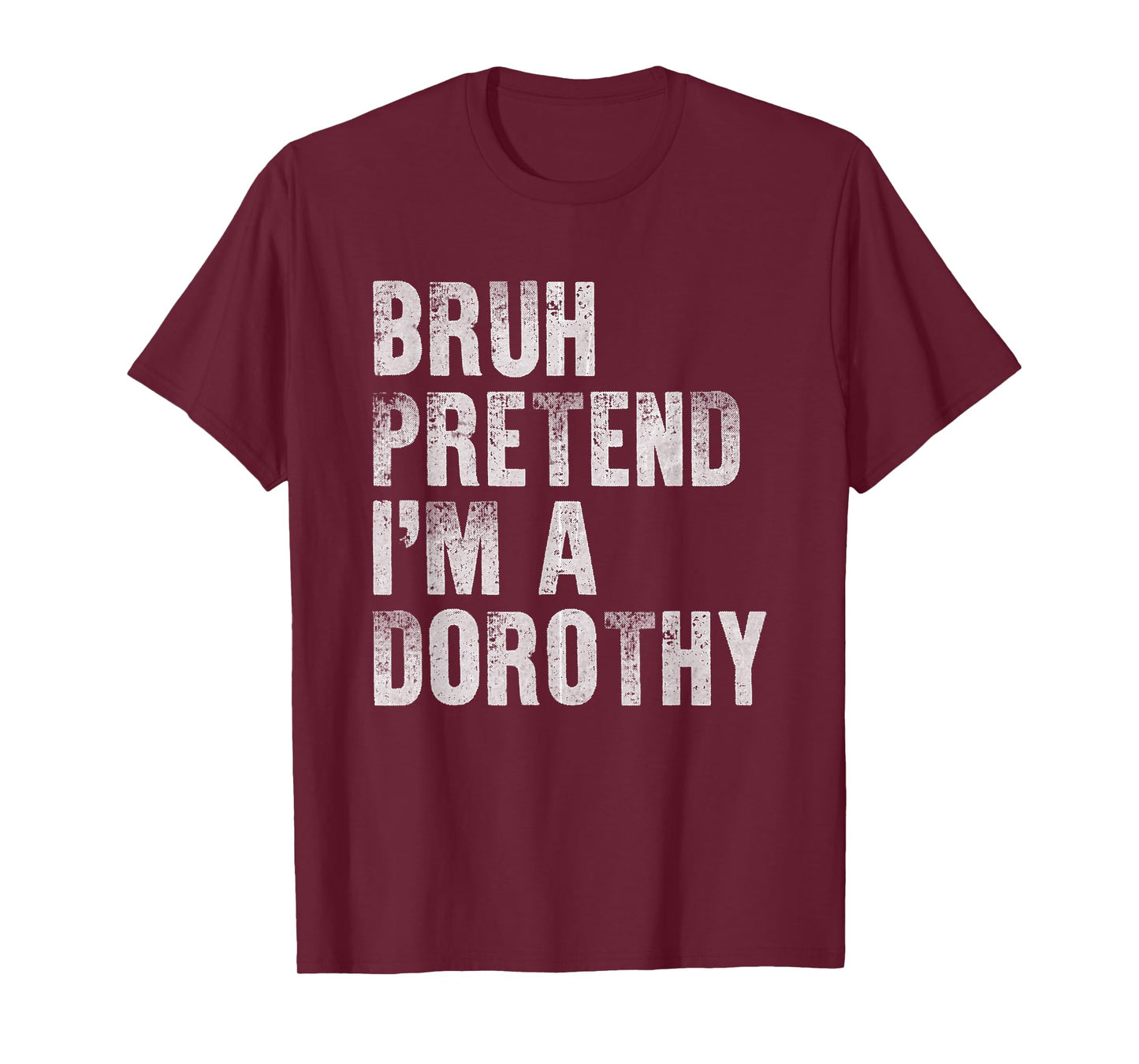 Bruh Pretend I'm A Dorothy Funny Lazy Halloween Costume T-Shirt