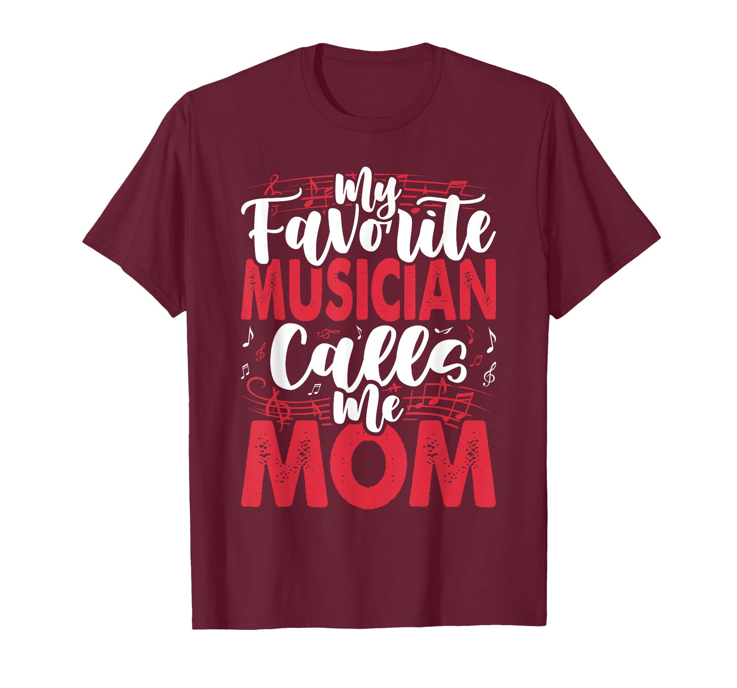 Music Mom- My Favorite Musician Calls Me T-Shirt