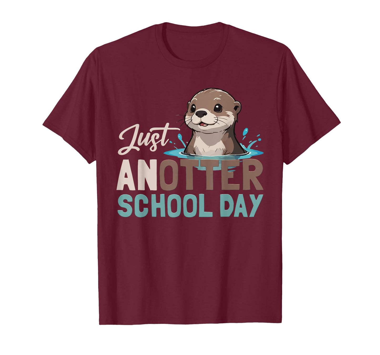Just Anotter School Day Cute Otter Lover Teacher Student T-Shirt