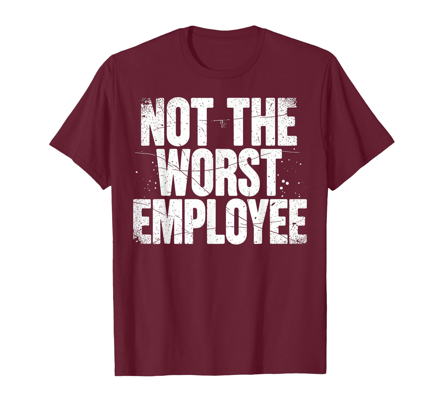 Funny Not The Worst Employee Humor for Work T-Shirt