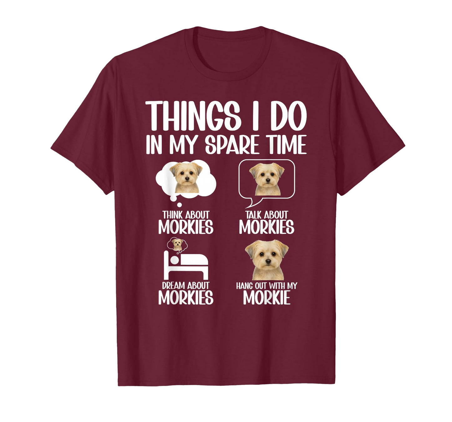 Things I Do Morkie Owner Morkie Lover Morkie Dog T-Shirt