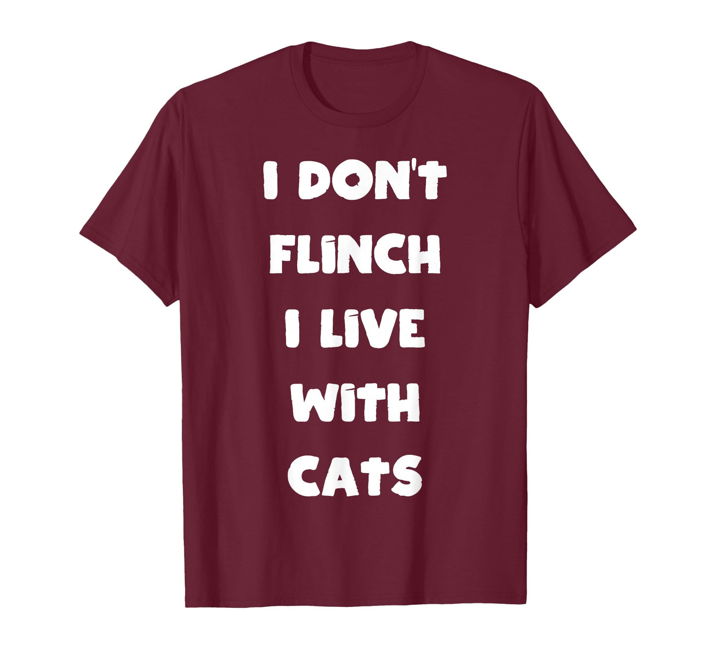 I Don't Flinch I Live with Cat T-Shirt