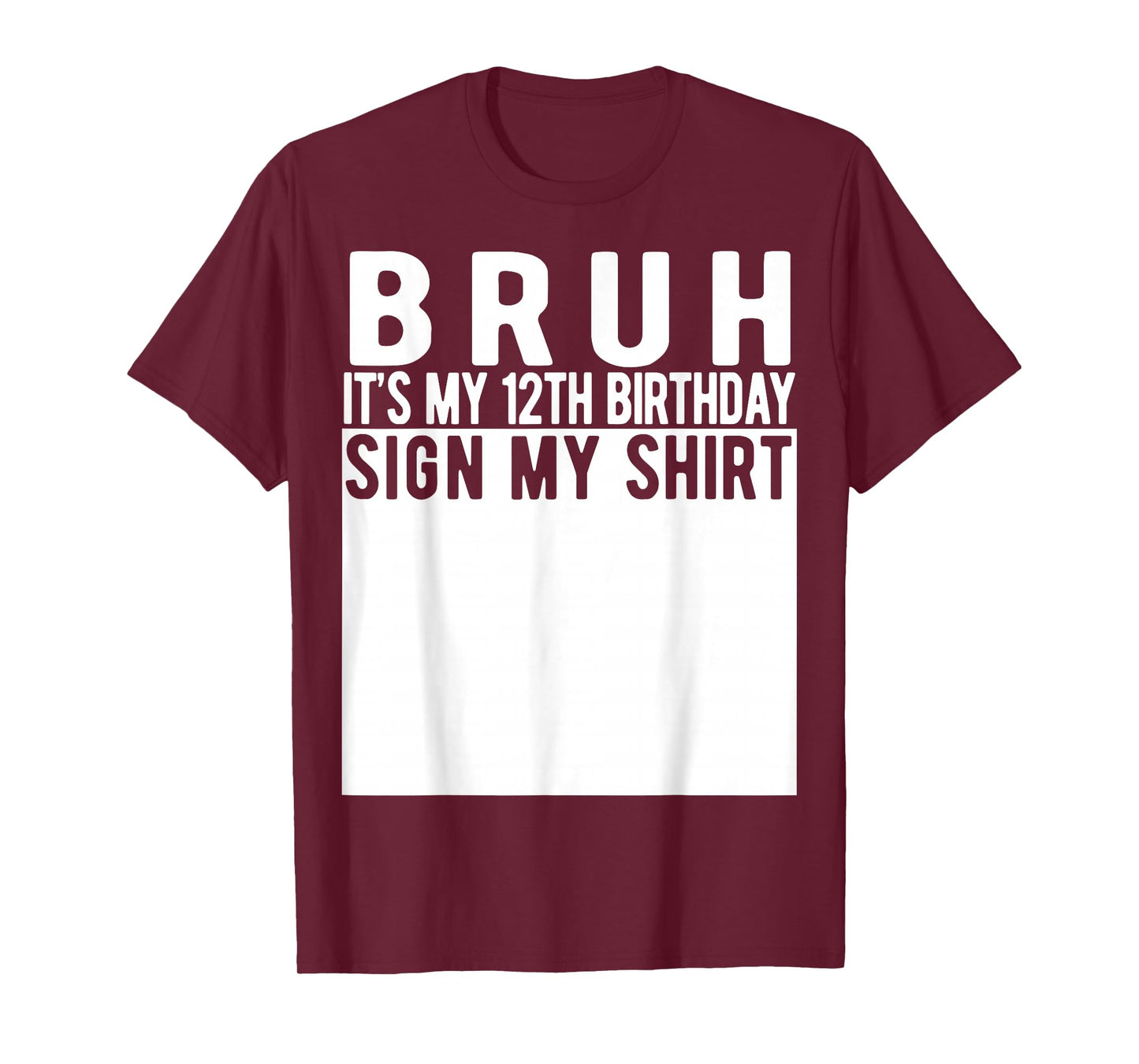 Bruh It's My 12th Birthday Sign My Shirt 12 Year Old T-Shirt