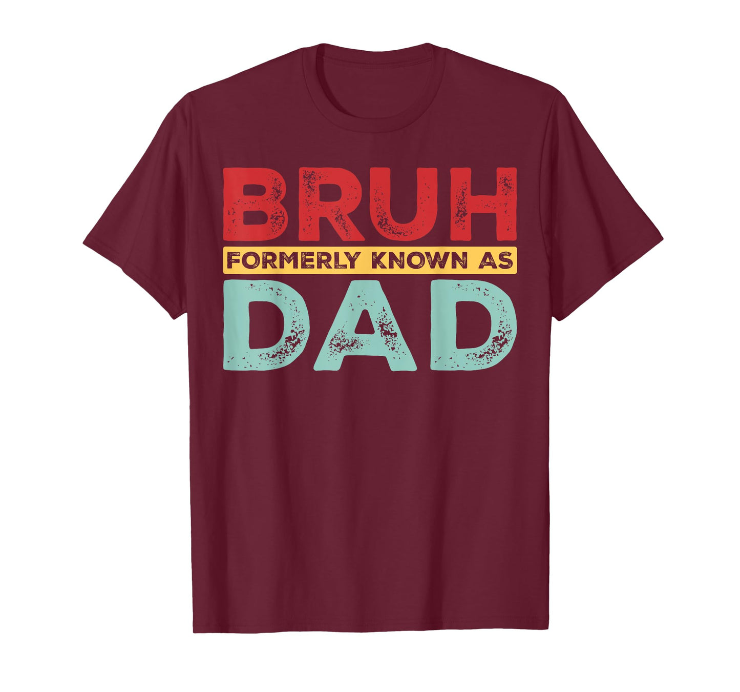 Bruh Formerly Known As Dad For Dad Men Funny Father's Day T-Shirt
